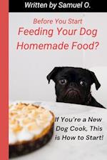 Before You Start Feeding Your Dog Homemade Food