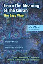 Learning The Meaning of The Quran The Easy Way Book 2: New Approach to Learning The Meaning of The Quran Without Having to Learn The Arabic Language 