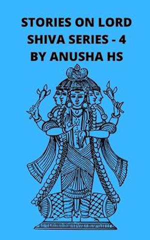 Stories on lord Shiva series - 4: From various sources of Shiva Purana