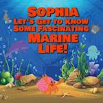 Sophia Let's Get to Know Some Fascinating Marine Life!