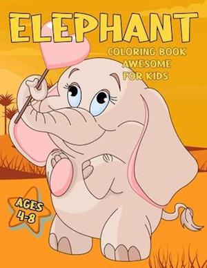 Elephant Coloring Book Awesome For Kids 4-8