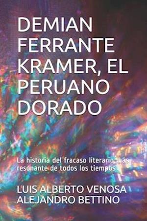 Demian Ferrante Kramer, El Peruano Dorado