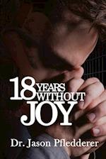 18 Years Without Joy