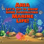 Aria Let's Get to Know Some Fascinating Marine Life!