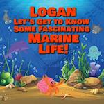 Logan Let's Get to Know Some Fascinating Marine Life!