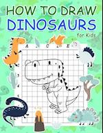 How to Draw Dinosaurs for Kids: Step by Step Simple Learn to Draw Books for Kids 