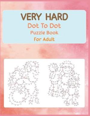 Very Hard Dot to Dot Puzzle Book For Adult