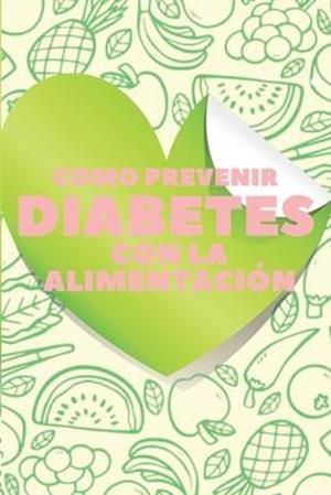 Como Prevenir Diabetes Con La Alimentación