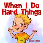 When I Do Hard Things