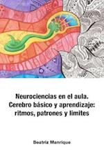 Neurociencias en el aula. Cerebro básico y aprendizaje