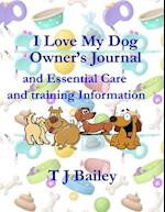 I Love My Dog Owner's Journal and Essential Care and training Information