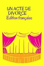 UN ACTE DE DIVORCE - Edition Française