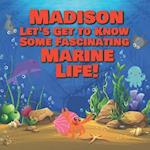 Madison Let's Get to Know Some Fascinating Marine Life!