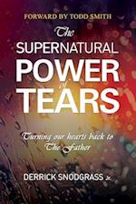 The Supernatural Power of Tears: Turning our hearts back to The Father 