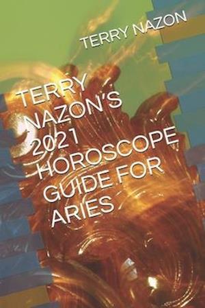 Terry Nazon's 2021 Horoscope Guide for Aries