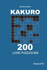 Kakuro - 200 Logic Puzzles 9x9 (Volume 13)