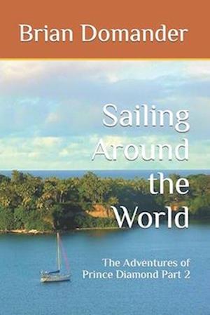 Sailing Around the World: The Adventures of Prince Diamond Part 2