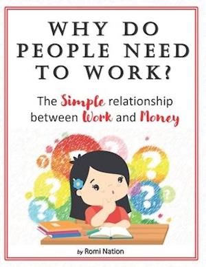 Why do people need to work?: The simple relationship between work and money