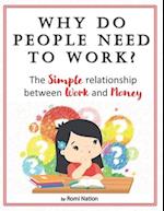 Why do people need to work?: The simple relationship between work and money 