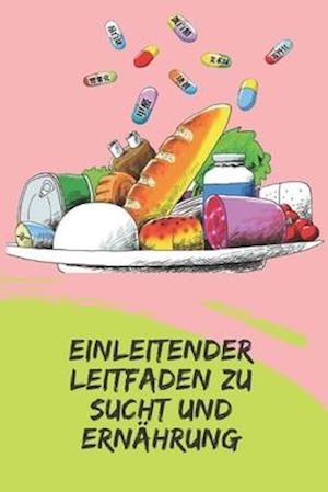 Einleitender Leitfaden Zu Sucht Und Ernährung