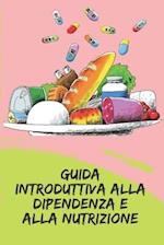 Guida Introduttiva Alla Dipendenza E Alla Nutrizione