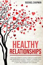Healthy Relationships: Overcome Anxiety, Couple Conflicts, Insecurity and Depression without therapy. Stop Jealousy and Negative Thinking. Learn how t