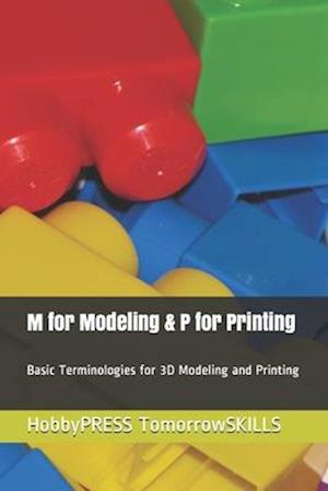 M for Modeling & P for Printing