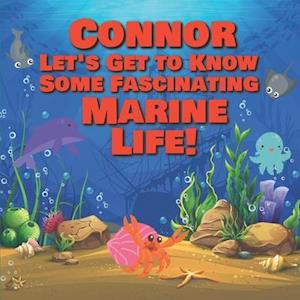 Connor Let's Get to Know Some Fascinating Marine Life!