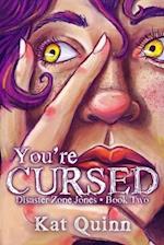 You're Cursed: Disaster Zone Jones Book Two 