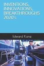 INVENTIONS, INNOVATIONS, BREAKTHROUGHS 2020's