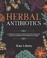 Herbal Antibiotics: Discover the Secrets of Natural Remedies with Medicinal Herbs 