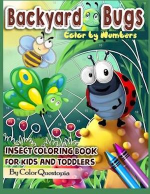 Backyard Bugs Color by Numbers - Insect Coloring Book for Kids and Toddlers : Big Book of Bugs including Spiders, Caterpillars, Butterflies, Dragonfli