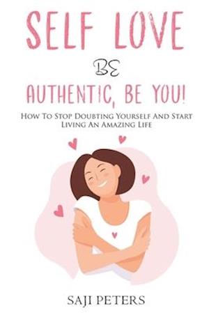 Self Love Be Authentic, Be You!