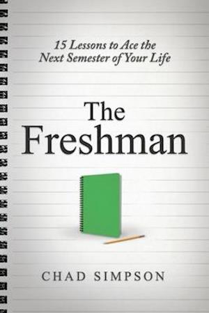 The Freshman: 15 Lessons to Ace the Next Semester of Your Life