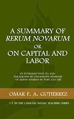 A Summary of Rerum Novarum or On Capital and Labor: An Introduction to and Paragraph-by-Paragraph Summary of Rerum Novarum by Pope Leo XIII 