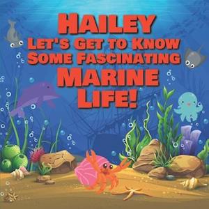 Hailey Let's Get to Know Some Fascinating Marine Life!