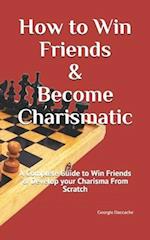 How to Win Friends & Become Charismatic