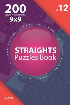 Straights - 200 Easy to Normal Puzzles 9x9 (Volume 12)