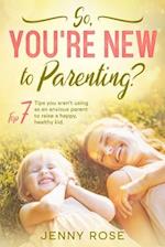 So, Your're New to Parenting?