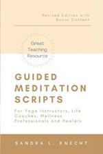 Guided Meditation Scripts: For Yoga Instructors, Life and Transformation Coaches and Healers 