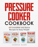 Pressure Cooker Cookbook: 525 Irresistible and Quick Recipes for Busy People 