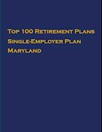 Top 100 US Retirement Plans - Single-Employer Pension Plans - Maryland