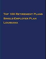 Top 100 US Retirement Plans - Single-Employer Pension Plans - Louisiana