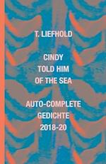 cindy told him of the sea (auto-complete gedichte 2018-20)