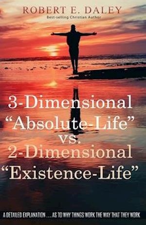 3-Dimensional "Absolute-Life" vs 2-Dimensional "Existence-Life"