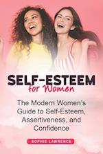 Self-Esteem for Women: The Modern Womens Guide to Self-Esteem, Assertiveness, and Confidence 