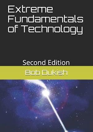 Extreme Fundamentals of Technology