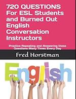 720 QUESTIONS For ESL Students and Burned Out English Conversation Instructors