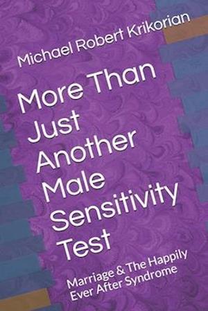More Than Just Another Male Sensitivity Test: Marriage & The Happily Ever After Syndrome