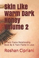 Skin Like Warm Dark Honey Volume 2: A Twin Flame Relationship Book By A Twin Flame In Love 